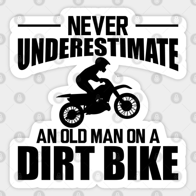 Dirt bike Dad - Never underestimate an old man on a dirt bike Sticker by KC Happy Shop